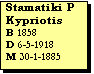 Text Box: Stamatiki P Kypriotis
B 1858
D 6-5-1918
M 30-1-1885

