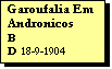 Text Box: Garoufalia Em Andronicos
B 
D 18-9-1904
