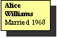 Text Box: Alice Williams
Married 1968
